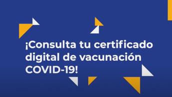 ¡Consulta tu certificado digital de vacunación COVID-19!