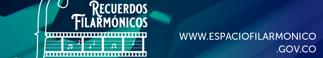Pieza promocional que en texto dice: Recuerdos filarmónicos - www.espaciofilarmonico.gov.co