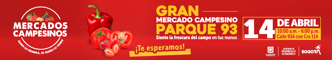 Gran mercado campesino Parque 93 - Siente la frescura del campo en tus manos - 14 de abril, 10:00 a.m. a 6:00 p.m. Calle 93A con Cra 11A - ¡Te esperamos!