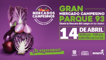 Gran mercado campesino Parque 93 - Siente la frescura del campo en tus manos - 14 de abril, 10:00 a.m. a 6:00 p.m. Calle 93A con Cra 11A - ¡Te esperamos!