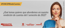 Fotografía de una mujer joven con gesto de cuestionamiento - el texto de la pieza dice: ¿Qué temas quieres que abordemos en nuestra rendición de cuentas del I semestre de 2022? - #FONCEPRindeCuentas